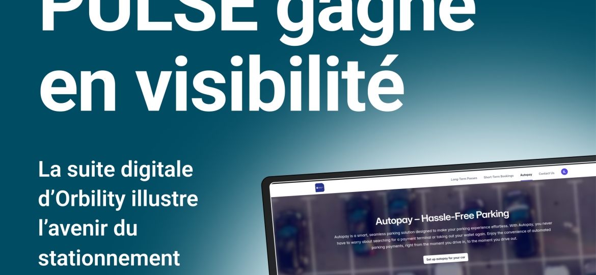 La solution digitale d’Orbility s’impose dans la transformation du stationnement.